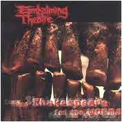 Embalming Theatre : Even Shakespeare Fed the Worms - Piles Left to Rot